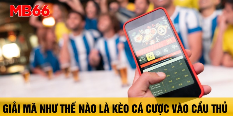 giai-ma-nhu-the-nao-la-keo-ca-cuoc-vao-cau-thu